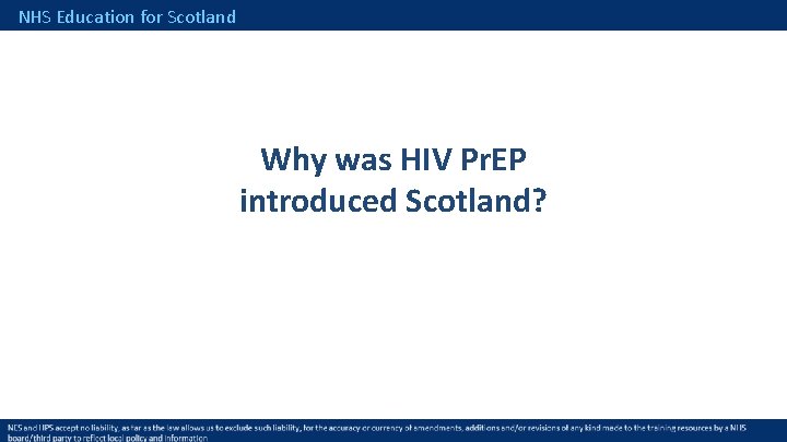NHS Education for Scotland Why was HIV Pr. EP introduced Scotland? 
