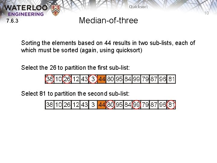 Quicksort 10 7. 6. 3 Median-of-three Sorting the elements based on 44 results in Quicksort 10 7. 6. 3 Median-of-three Sorting the elements based on 44 results in
