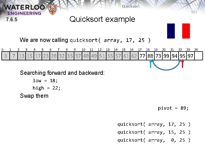 Quicksort 101 Quicksort example 7. 6. 5 We are now calling quicksort( array, 17, Quicksort 101 Quicksort example 7. 6. 5 We are now calling quicksort( array, 17,