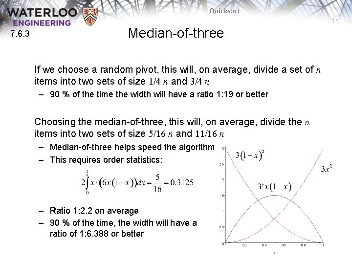 Quicksort 11 7. 6. 3 Median-of-three If we choose a random pivot, this will, Quicksort 11 7. 6. 3 Median-of-three If we choose a random pivot, this will,