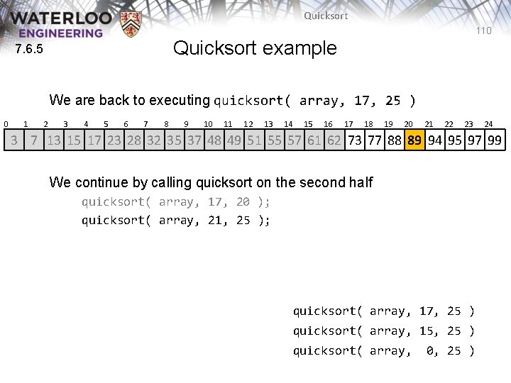 Quicksort 110 Quicksort example 7. 6. 5 We are back to executing quicksort( array, Quicksort 110 Quicksort example 7. 6. 5 We are back to executing quicksort( array,