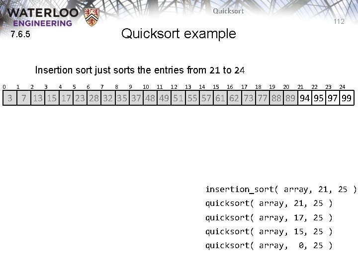 Quicksort 112 Quicksort example 7. 6. 5 Insertion sort just sorts the entries from Quicksort 112 Quicksort example 7. 6. 5 Insertion sort just sorts the entries from