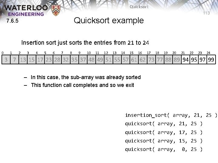 Quicksort 113 Quicksort example 7. 6. 5 Insertion sort just sorts the entries from Quicksort 113 Quicksort example 7. 6. 5 Insertion sort just sorts the entries from