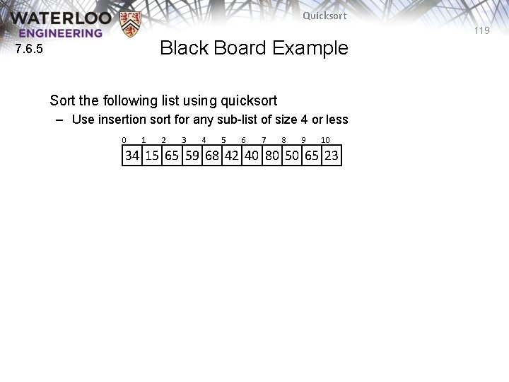 Quicksort 119 Black Board Example 7. 6. 5 Sort the following list using quicksort Quicksort 119 Black Board Example 7. 6. 5 Sort the following list using quicksort