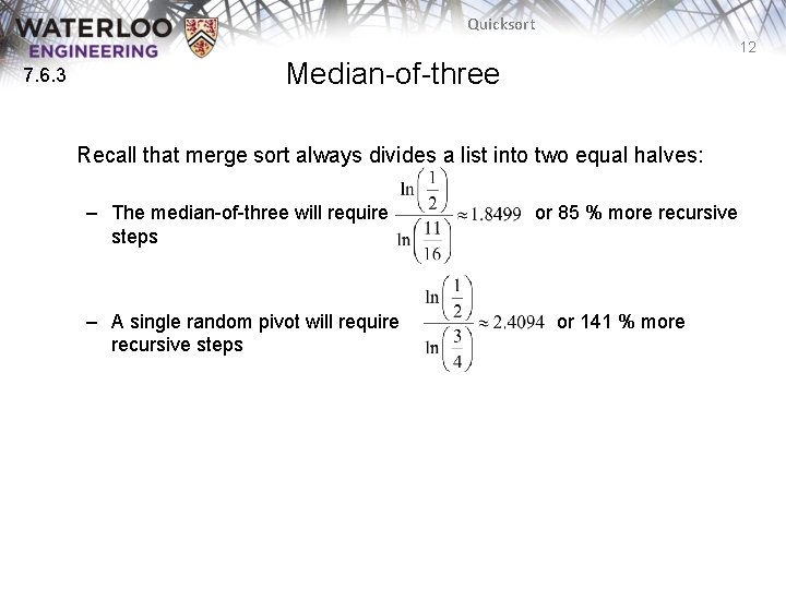 Quicksort 12 7. 6. 3 Median-of-three Recall that merge sort always divides a list Quicksort 12 7. 6. 3 Median-of-three Recall that merge sort always divides a list