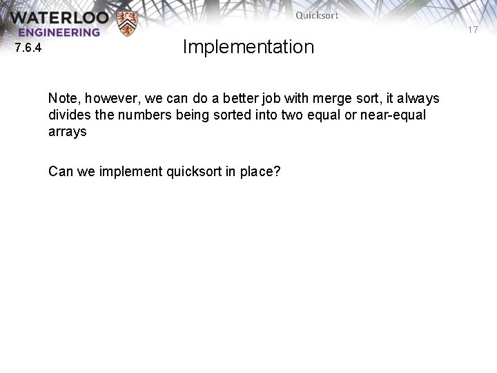 Quicksort 17 7. 6. 4 Implementation Note, however, we can do a better job Quicksort 17 7. 6. 4 Implementation Note, however, we can do a better job