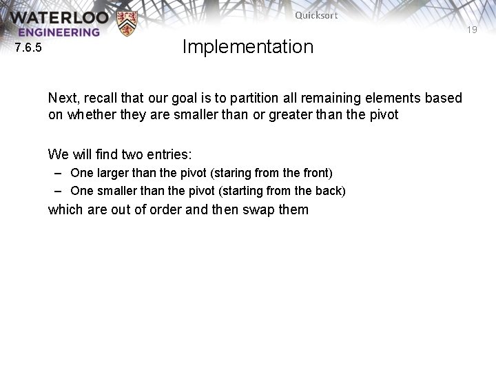 Quicksort 19 7. 6. 5 Implementation Next, recall that our goal is to partition Quicksort 19 7. 6. 5 Implementation Next, recall that our goal is to partition