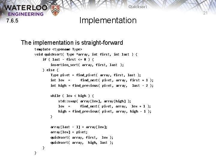 Quicksort 21 Implementation 7. 6. 5 The implementation is straight-forward template <typename Type> void Quicksort 21 Implementation 7. 6. 5 The implementation is straight-forward template <typename Type> void