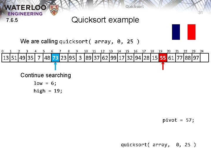 Quicksort 31 Quicksort example 7. 6. 5 We are calling quicksort( array, 0, 25 Quicksort 31 Quicksort example 7. 6. 5 We are calling quicksort( array, 0, 25