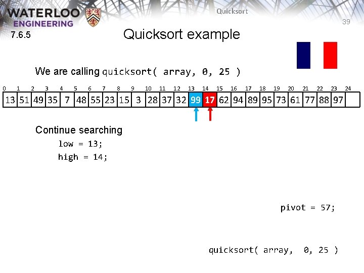 Quicksort 39 Quicksort example 7. 6. 5 We are calling quicksort( array, 0, 25 Quicksort 39 Quicksort example 7. 6. 5 We are calling quicksort( array, 0, 25