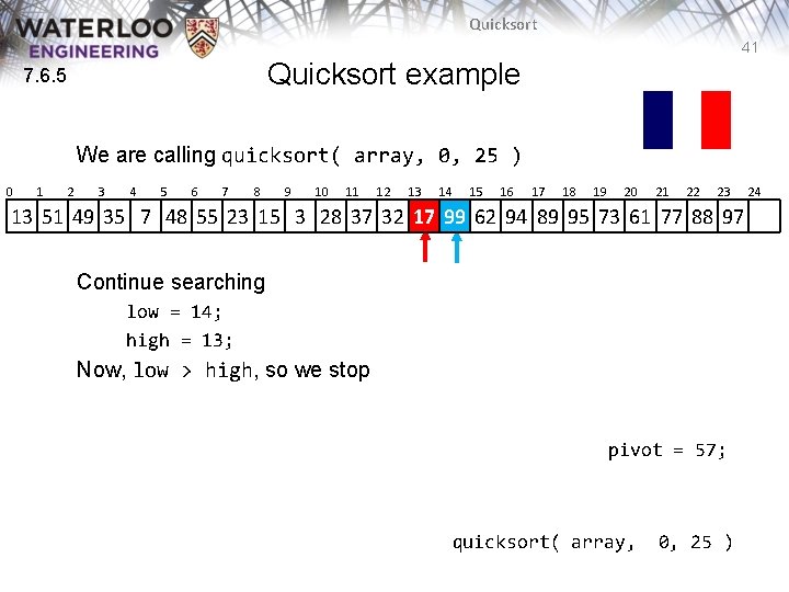Quicksort 41 Quicksort example 7. 6. 5 We are calling quicksort( array, 0, 25 Quicksort 41 Quicksort example 7. 6. 5 We are calling quicksort( array, 0, 25