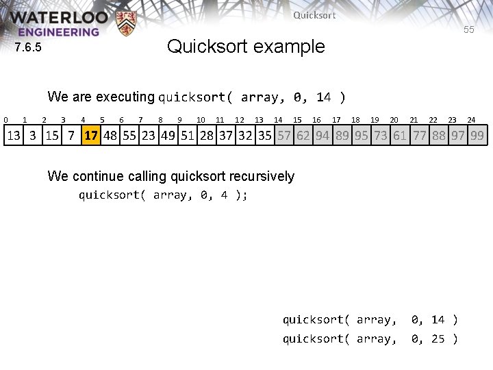 Quicksort 55 Quicksort example 7. 6. 5 We are executing quicksort( array, 0, 14 Quicksort 55 Quicksort example 7. 6. 5 We are executing quicksort( array, 0, 14