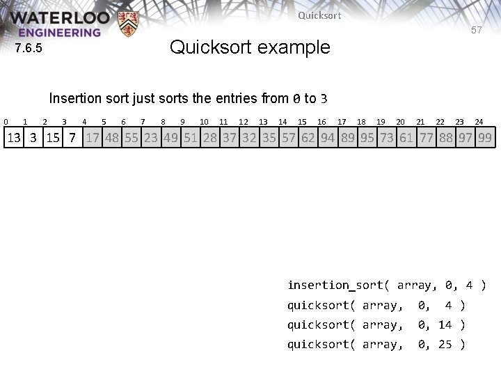 Quicksort 57 Quicksort example 7. 6. 5 Insertion sort just sorts the entries from Quicksort 57 Quicksort example 7. 6. 5 Insertion sort just sorts the entries from