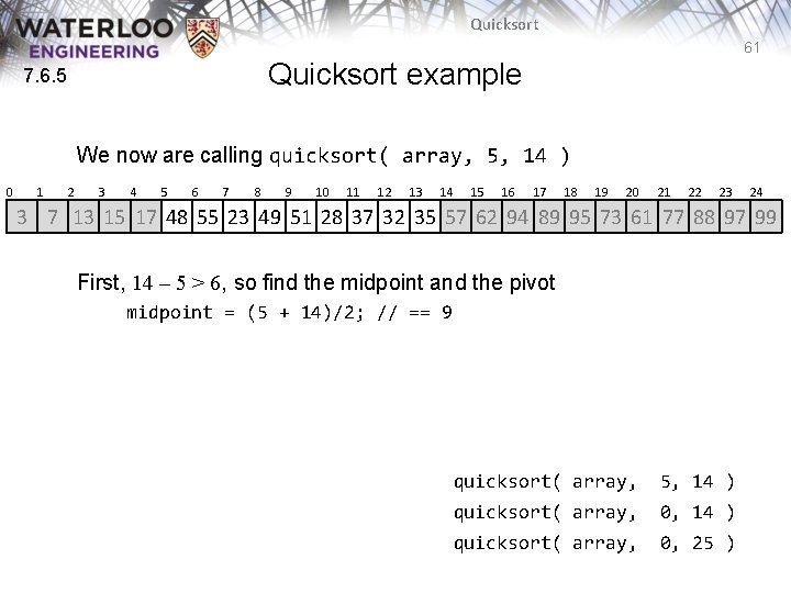 Quicksort 61 Quicksort example 7. 6. 5 We now are calling quicksort( array, 5, Quicksort 61 Quicksort example 7. 6. 5 We now are calling quicksort( array, 5,