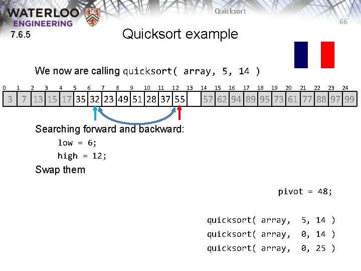 Quicksort 66 Quicksort example 7. 6. 5 We now are calling quicksort( array, 5, Quicksort 66 Quicksort example 7. 6. 5 We now are calling quicksort( array, 5,
