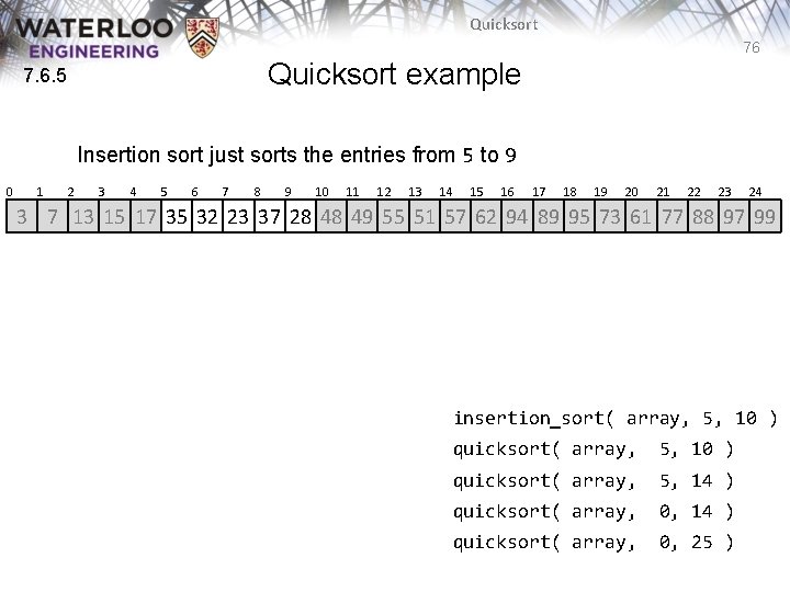 Quicksort 76 Quicksort example 7. 6. 5 Insertion sort just sorts the entries from Quicksort 76 Quicksort example 7. 6. 5 Insertion sort just sorts the entries from