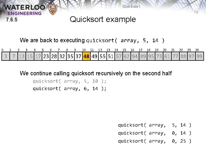 Quicksort 79 Quicksort example 7. 6. 5 We are back to executing quicksort( array, Quicksort 79 Quicksort example 7. 6. 5 We are back to executing quicksort( array,