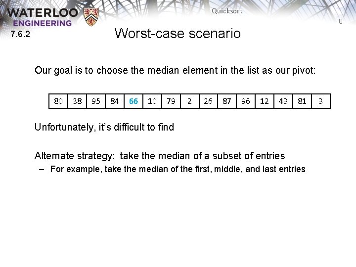 Quicksort 8 Worst-case scenario 7. 6. 2 Our goal is to choose the median Quicksort 8 Worst-case scenario 7. 6. 2 Our goal is to choose the median