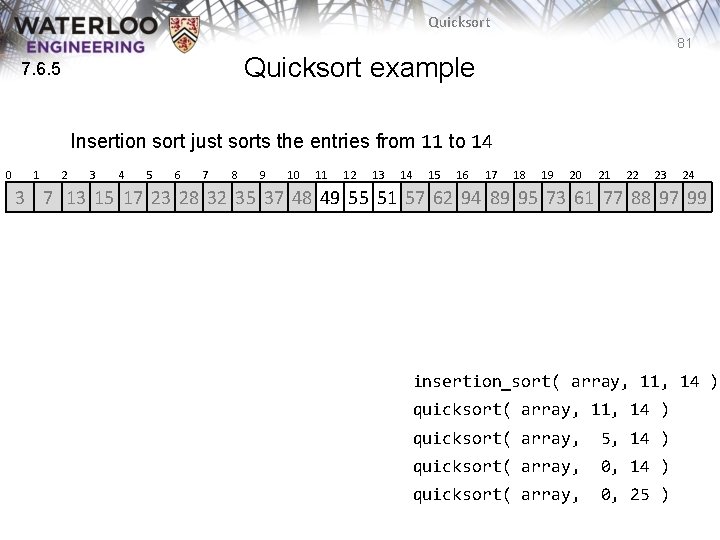 Quicksort 81 Quicksort example 7. 6. 5 Insertion sort just sorts the entries from Quicksort 81 Quicksort example 7. 6. 5 Insertion sort just sorts the entries from