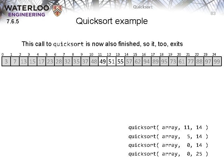 Quicksort 83 Quicksort example 7. 6. 5 This call to quicksort is now also Quicksort 83 Quicksort example 7. 6. 5 This call to quicksort is now also