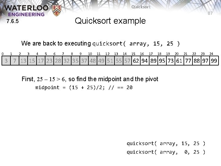 Quicksort 87 Quicksort example 7. 6. 5 We are back to executing quicksort( array, Quicksort 87 Quicksort example 7. 6. 5 We are back to executing quicksort( array,