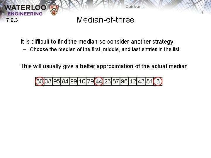 Quicksort 9 7. 6. 3 Median-of-three It is difficult to find the median so Quicksort 9 7. 6. 3 Median-of-three It is difficult to find the median so