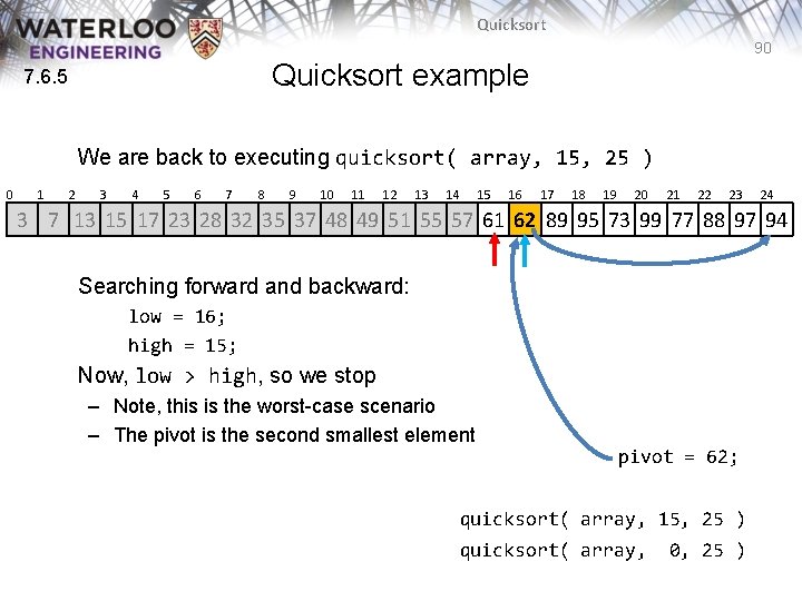 Quicksort 90 Quicksort example 7. 6. 5 We are back to executing quicksort( array, Quicksort 90 Quicksort example 7. 6. 5 We are back to executing quicksort( array,