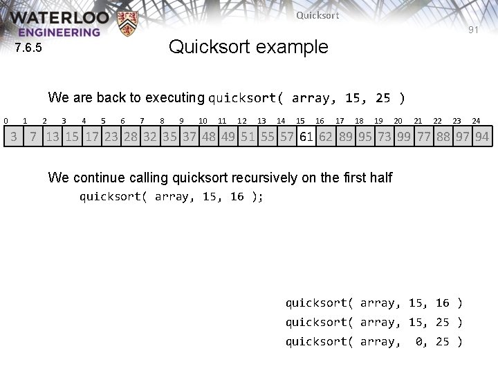 Quicksort 91 Quicksort example 7. 6. 5 We are back to executing quicksort( array, Quicksort 91 Quicksort example 7. 6. 5 We are back to executing quicksort( array,