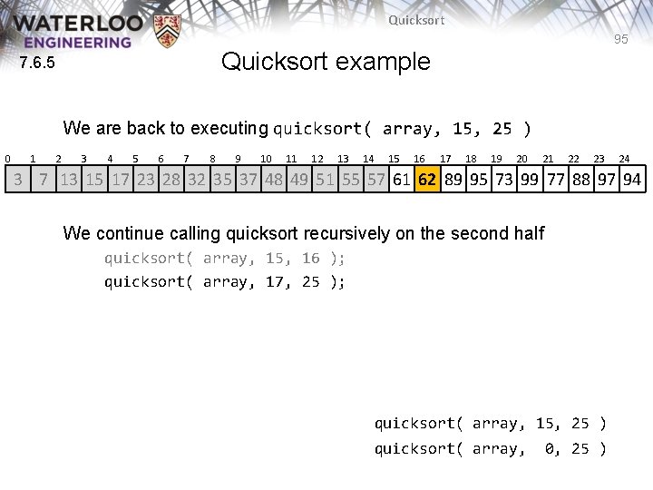 Quicksort 95 Quicksort example 7. 6. 5 We are back to executing quicksort( array, Quicksort 95 Quicksort example 7. 6. 5 We are back to executing quicksort( array,