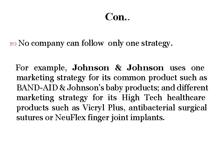 Con. . No company can follow only one strategy. For example, Johnson & Johnson