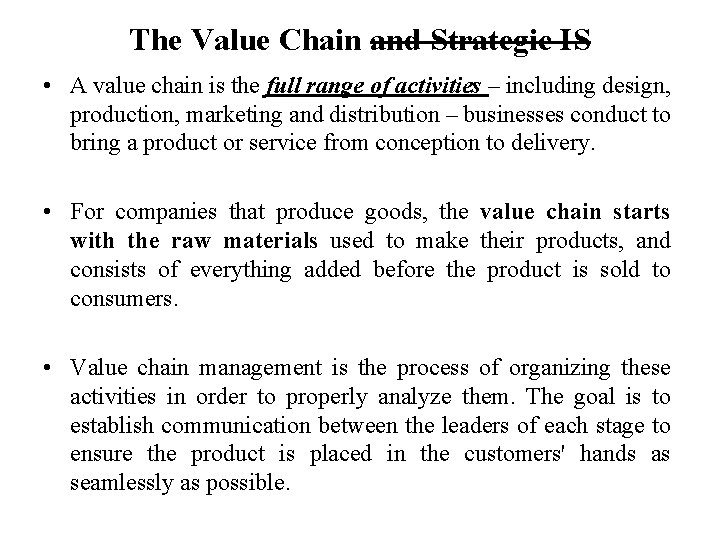 The Value Chain and Strategic IS • A value chain is the full range