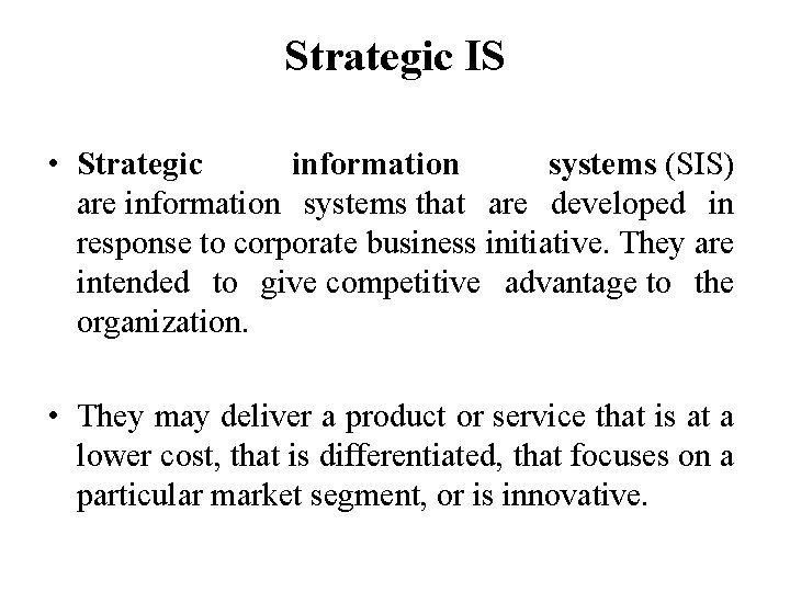 Strategic IS • Strategic information systems (SIS) are information systems that are developed in