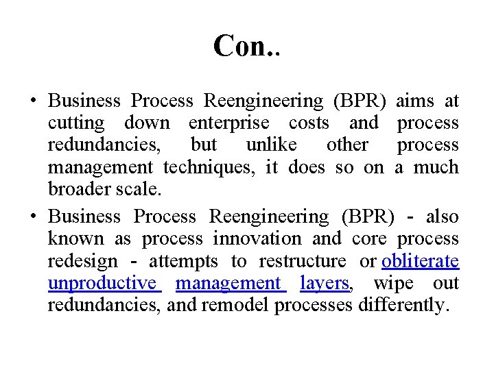 Con. . • Business Process Reengineering (BPR) aims at cutting down enterprise costs and