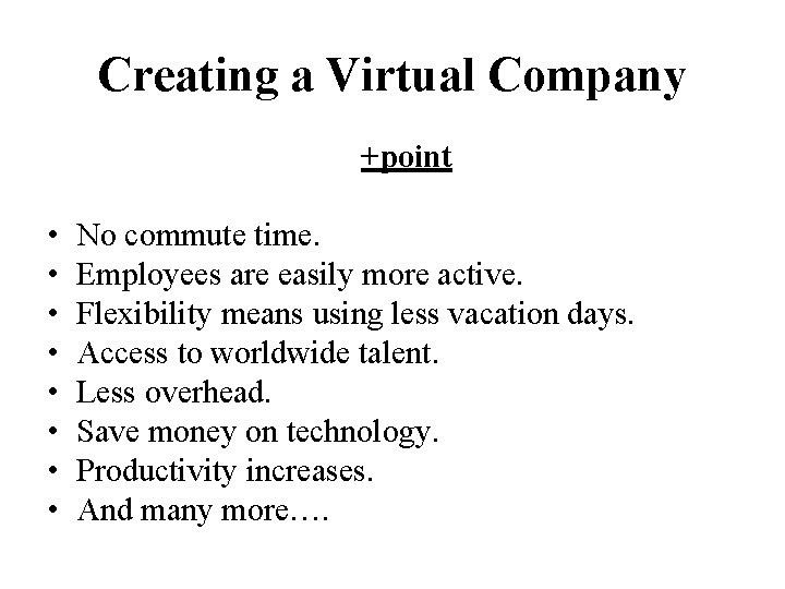 Creating a Virtual Company +point • • No commute time. Employees are easily more
