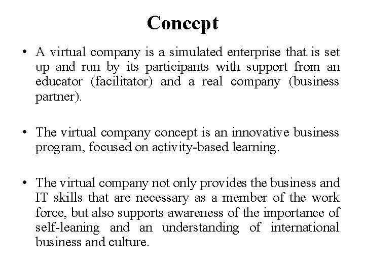 Concept • A virtual company is a simulated enterprise that is set up and