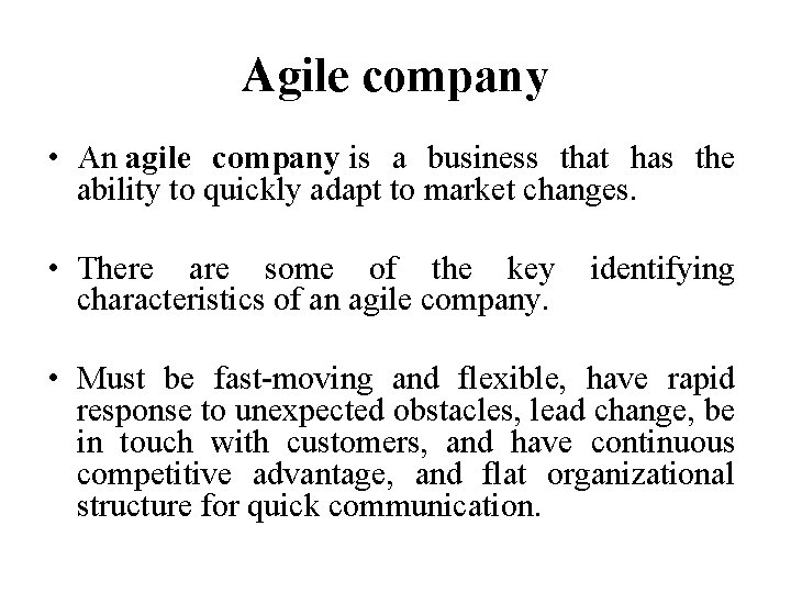 Agile company • An agile company is a business that has the ability to