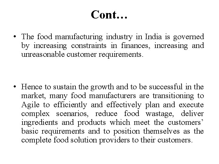 Cont… • The food manufacturing industry in India is governed by increasing constraints in