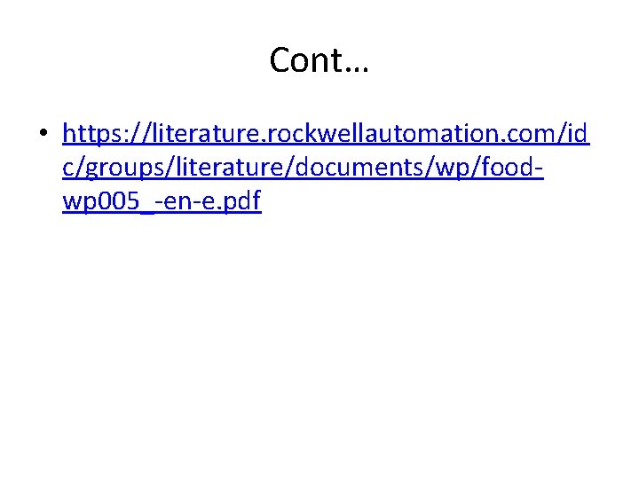 Cont… • https: //literature. rockwellautomation. com/id c/groups/literature/documents/wp/foodwp 005_-en-e. pdf 