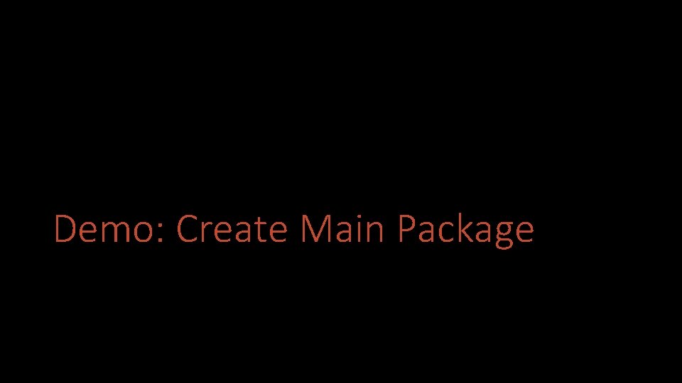 Demo: Create Main Package 