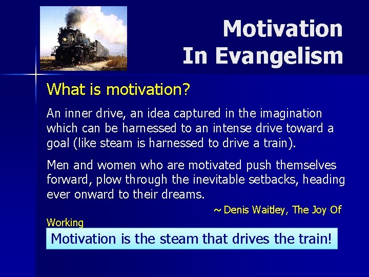 Motivation In Evangelism What is motivation? An inner drive, an idea captured in the