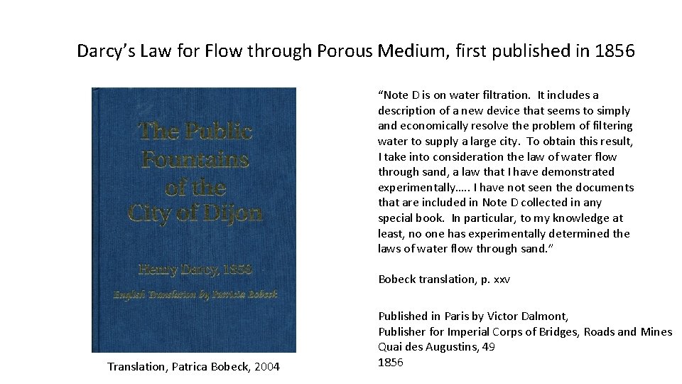 Darcy’s Law for Flow through Porous Medium, first published in 1856 “Note D is