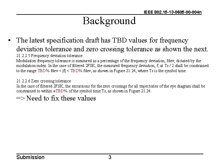 IEEE 802. 15 -13 -0605 -00 -004 n Background • The latest specification draft