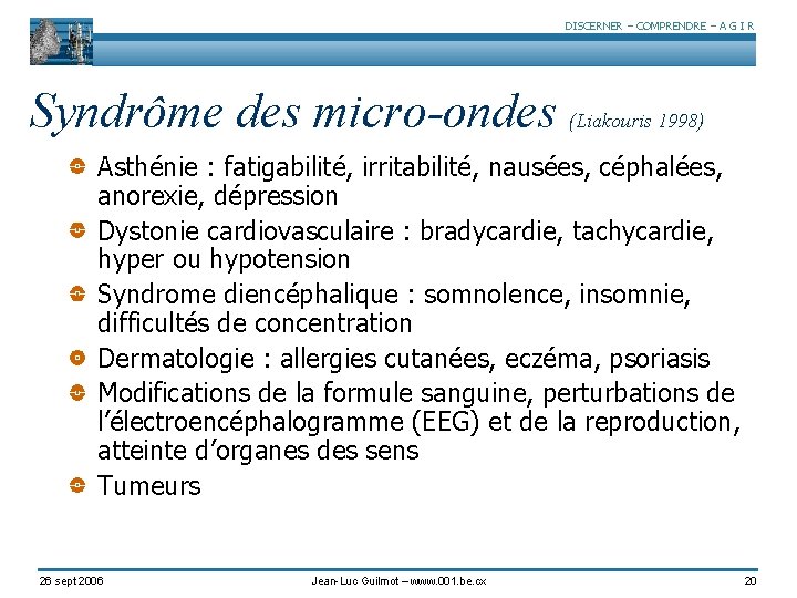 DISCERNER – COMPRENDRE – A G I R Syndrôme des micro-ondes (Liakouris 1998) Asthénie