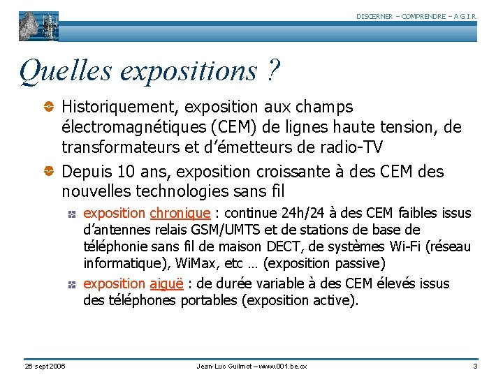 DISCERNER – COMPRENDRE – A G I R Quelles expositions ? Historiquement, exposition aux