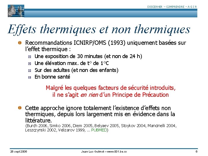 DISCERNER – COMPRENDRE – A G I R Effets thermiques et non thermiques Recommandations