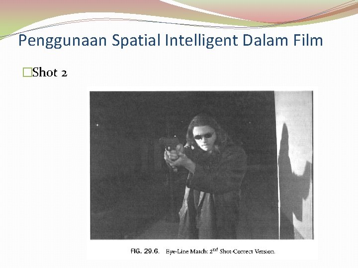 Penggunaan Spatial Intelligent Dalam Film �Shot 2 Penggunaan Spatial Intelligent Dalam Film �Shot 2
