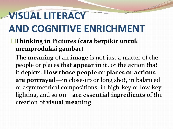 VISUAL LITERACY AND COGNITIVE ENRICHMENT �Thinking in Pictures (cara berpikir untuk memproduksi gambar) The VISUAL LITERACY AND COGNITIVE ENRICHMENT �Thinking in Pictures (cara berpikir untuk memproduksi gambar) The