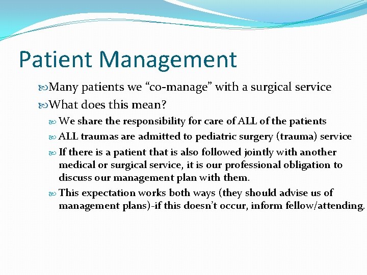 Patient Management Many patients we “co-manage” with a surgical service What does this mean?