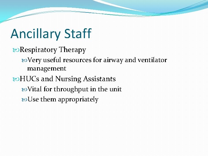 Ancillary Staff Respiratory Therapy Very useful resources for airway and ventilator management HUCs and