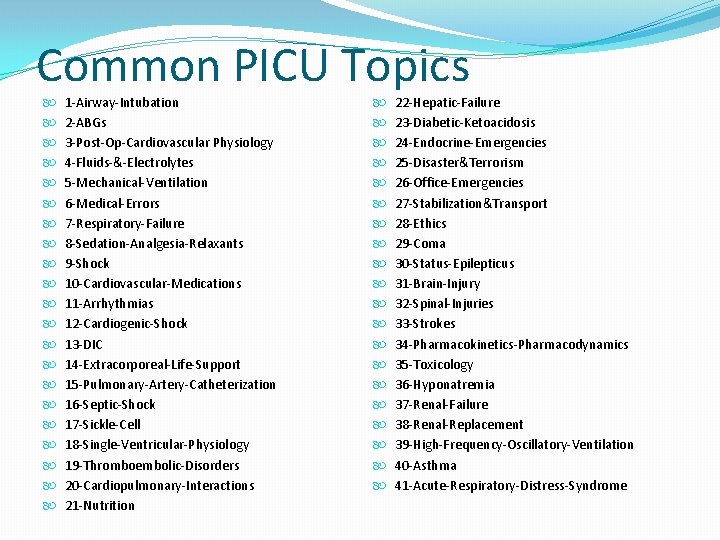 Common PICU Topics 1 -Airway-Intubation 2 -ABGs 3 -Post-Op-Cardiovascular Physiology 4 -Fluids-&-Electrolytes 5 -Mechanical-Ventilation